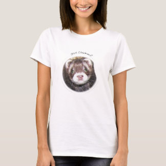 Ferret Face Got Chicken? T-Shirt