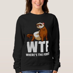Ferret For A Ferret Owner Sweatshirt