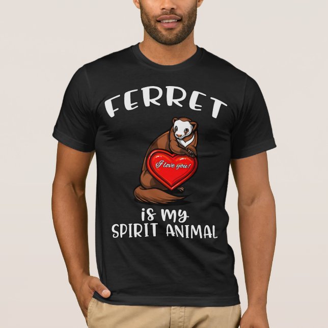 Ferret Is My Spirit Animal Cute Weasel T-Shirt (Front)