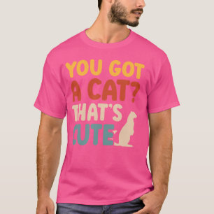 Ferret Mum Ferret Lover You Got A Cat That's Cute T-Shirt