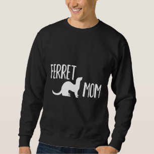 Ferret Mum For The Ferret Lady Women And Girls Sweatshirt