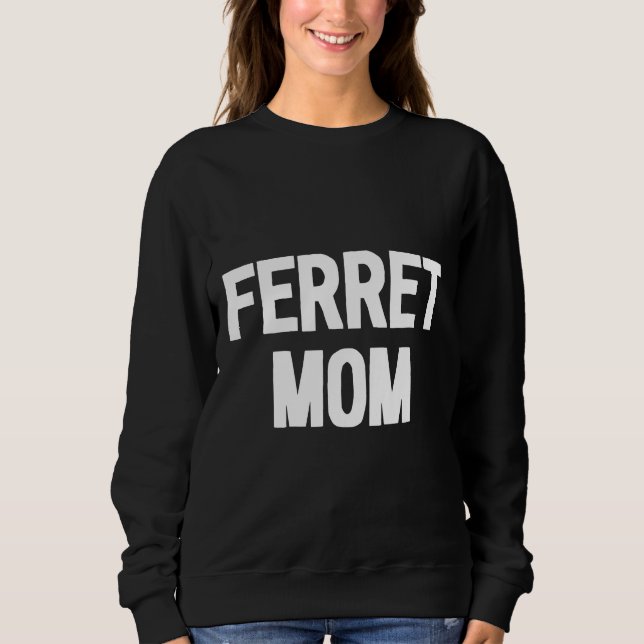 Ferret Mum Pet Owner Sweatshirt (Front)