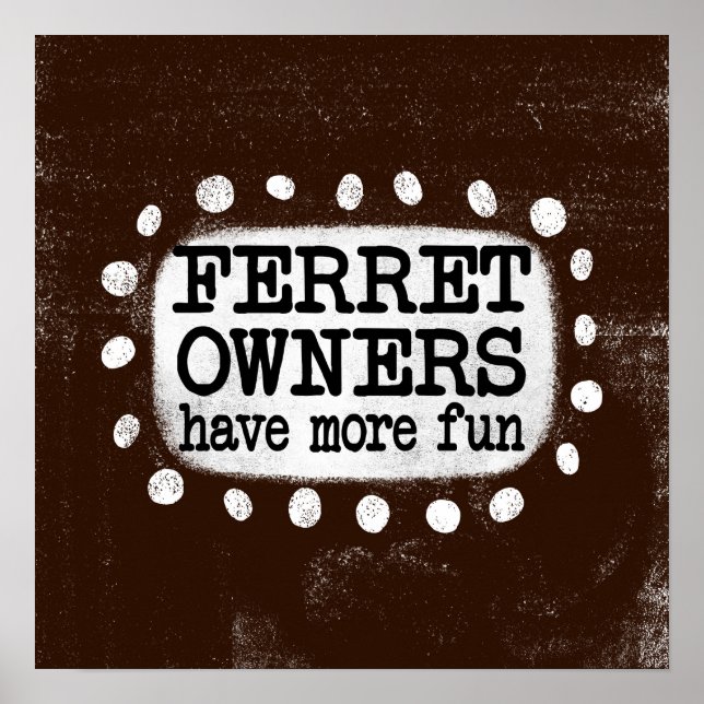 Ferret Owners Have More Fun Poster Wall Art (Front)