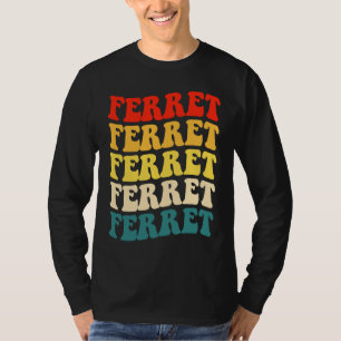 Ferret Quote for Ferret  and Owners T-Shirt
