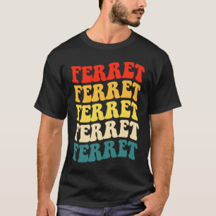 Ferret Quote for Ferret  and Owners T-Shirt