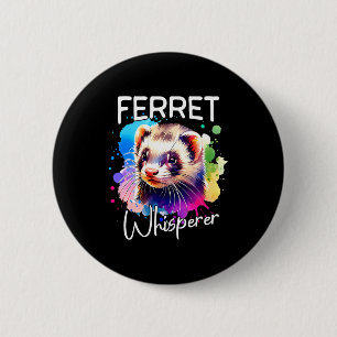 Ferret Whisperer Comfort Colors Adult Heavyweight 6 Cm Round Badge