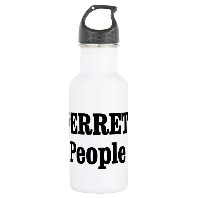 FERRETS Are People Too! 532 Ml Water Bottle (Front)