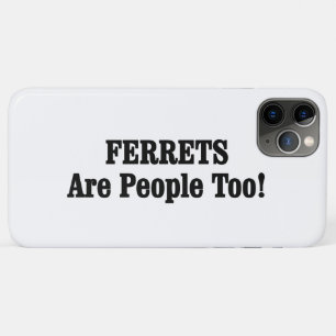 FERRETS Are People Too! Case-Mate iPhone Case