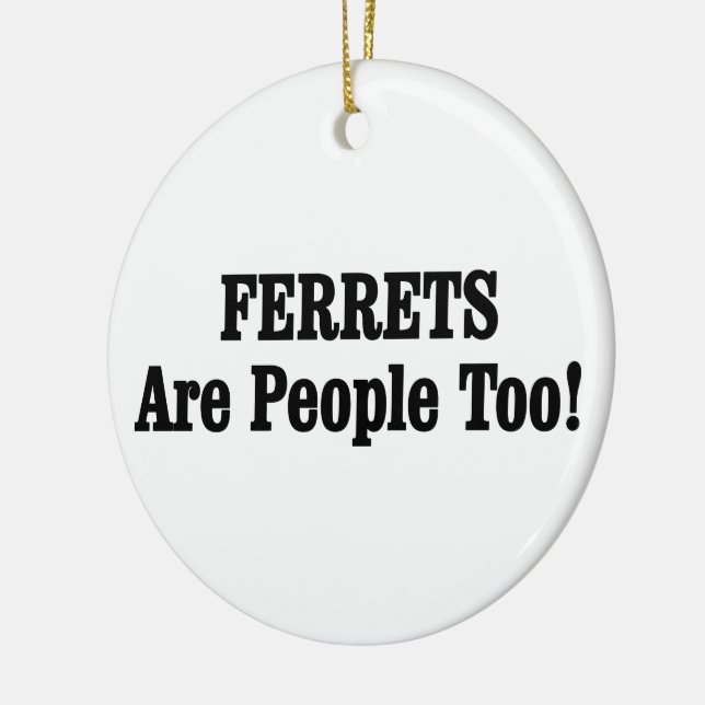 FERRETS Are People Too! Ceramic Tree Decoration (Left)