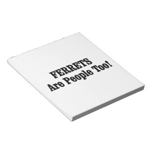 FERRETS Are People Too! Notepad