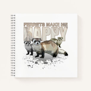 Ferrets Make Me Happy Cute Ferret Lover Gift Notebook