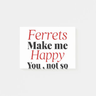 ferrets make me happy you not so post-it notes