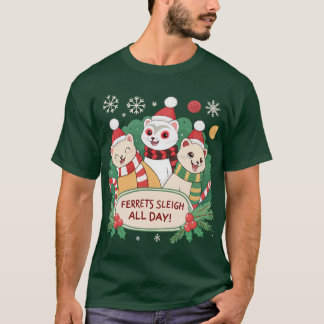 Ferrets Sleigh All Day Christmas Ferrets T-Shirt