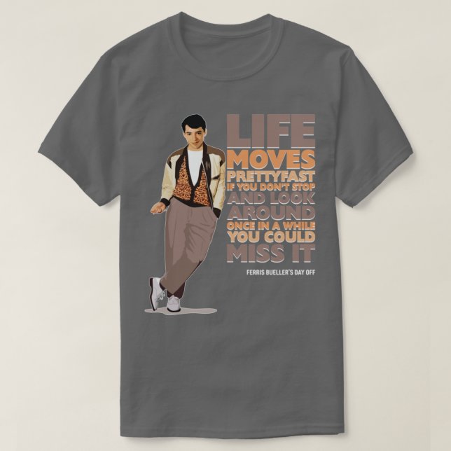 Ferris Buellers Day Off Life Moves Dark Only T-Shirt (Design Front)