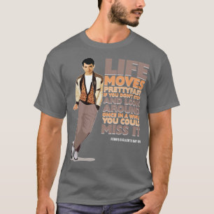 Ferris Buellers Day Off Life Moves Dark Only T-Shirt