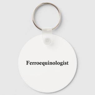 Ferroequinologist Key Ring