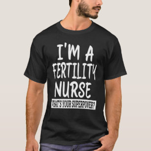 Fertility Nurse   Nursing School & Medical Appreci T-Shirt