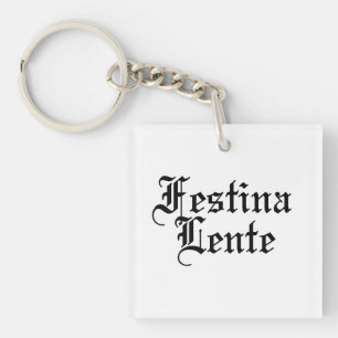 Festina Lente - Make Haste Slowly - Latin Phrase Key Ring