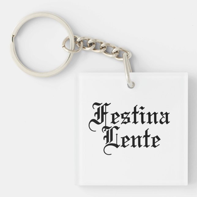 Festina Lente - Make Haste Slowly -  Latin Phrase Key Ring (Front)