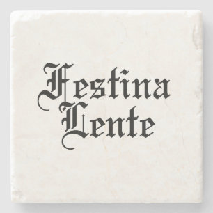 Festina Lente - Make Haste Slowly - Latin Phrase Stone Coaster