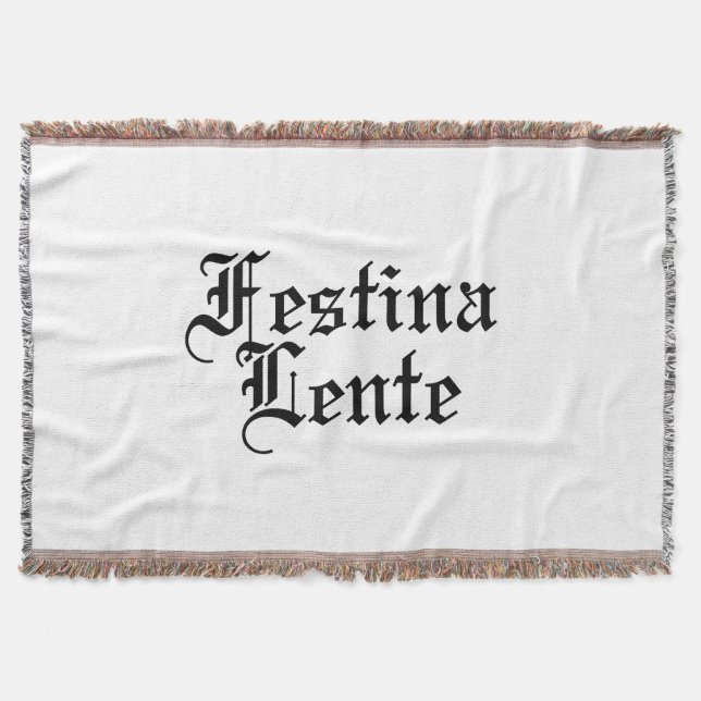 Festina Lente - Make Haste Slowly -  Latin Phrase Throw Blanket (Front)