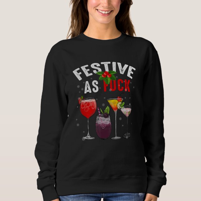 Festive As F ck Funny Ugly Christmas Holiday Cockt Sweatshirt (Front)