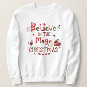 Festive Believe in the Magic of Xmas Sweatshirt