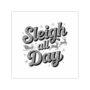 Festive Christmas Slogan: "Sleigh All Day" Self-inking Stamp