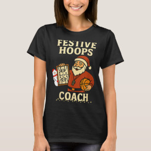 Festive hoops coach basketball design for holiday T-Shirt