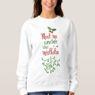 Festive Meet me under the Mistletoe Sweatshirt