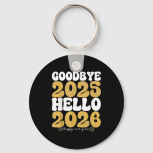 Festive New Year Saying Goodbye 2025 Hello 2026 Ce Key Ring