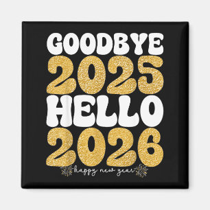 Festive New Year Saying Goodbye 2025 Hello 2026 Ce Magnet