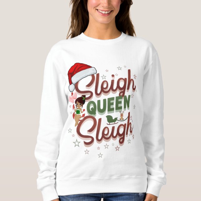 Festive Sass Sweatshirt - Sleigh Queen Sleigh (Front)