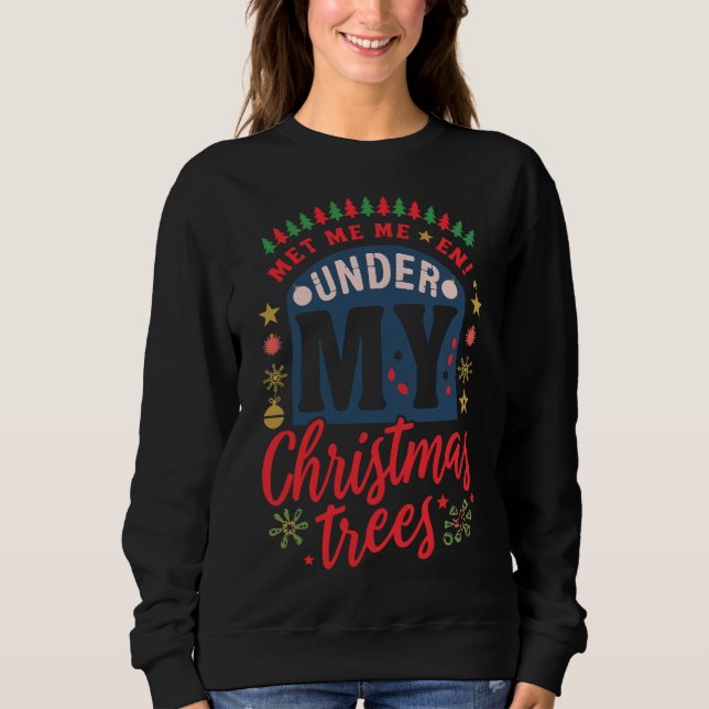 Festive “Under My Christmas Trees” Holiday Sweatsh Sweatshirt (Front)