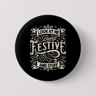 Festivity Look At Me Being Festive And Stuff Celeb 6 Cm Round Badge