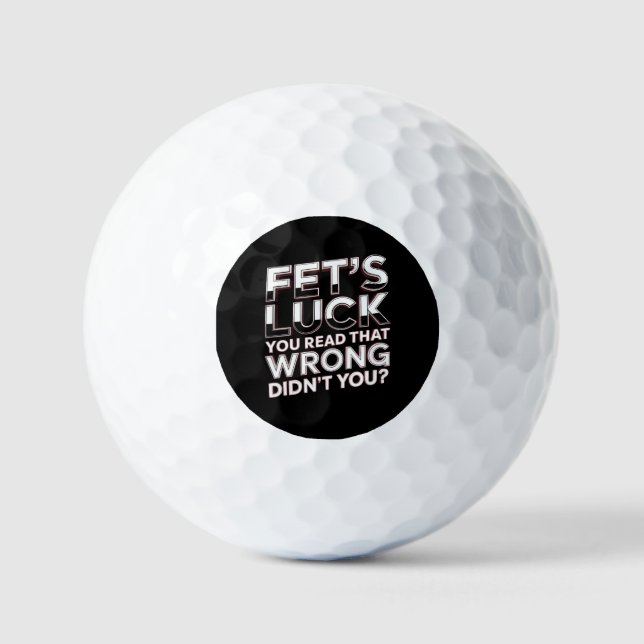Fet’s Luck You Read That Wrong Funny Quote Golf Balls (Front)