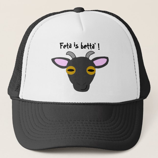 Feta is betta' ! trucker hat (Front)