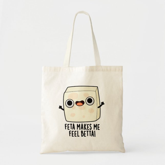 Feta Makes Me Fell Betta Funny Cheese Pun  Tote Bag (Front)