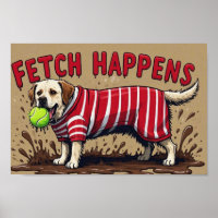 Fetch Happens Humourous poster muddy Labrador dog