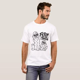 FETCH THIS Funny Dog Dad Gift Funny Dog Lover Pupp T-Shirt