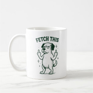 Fetch This Rude Dog Funny Humor Coffee Mug