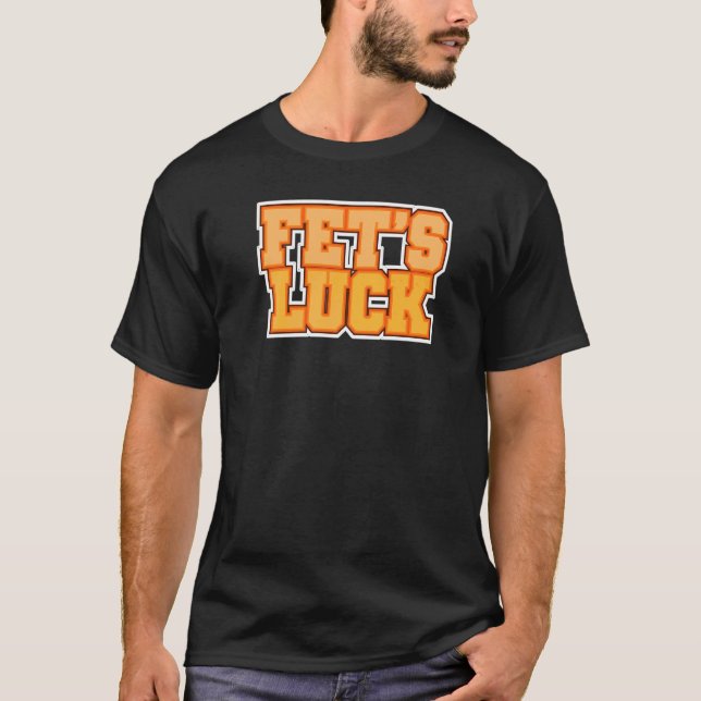 Fet's Luck T-Shirt (Front)