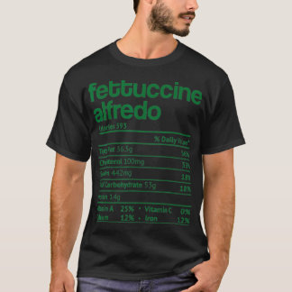 Fettuccine Alfredo Nutrition Fact Thanksgiving Chr T-Shirt