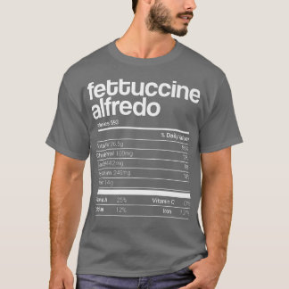 Fettuccine Alfredo Nutrition Facts Family Matching T-Shirt