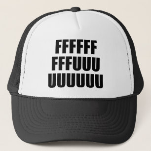 FFFFFFFFFUUUUUUUUU TRUCKER HAT