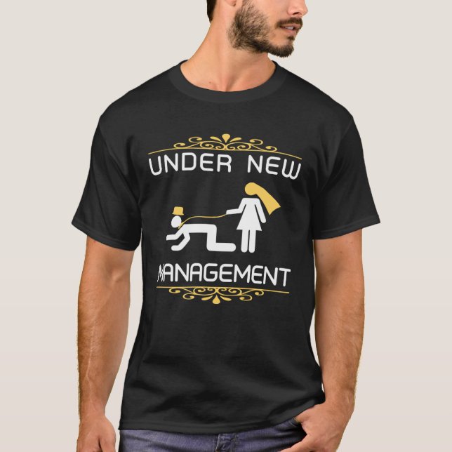 Fiance Engagement   Under New Management Just Marr T-Shirt (Front)