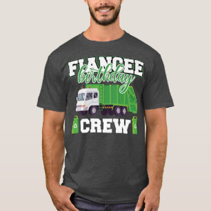 Fiancee Birthday Crew Garbage Truck Family Matchin T-Shirt