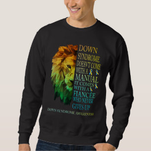 Fiancée Never Gives Up Lion Down Syndrome T21 Sweatshirt