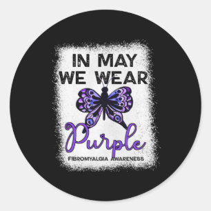 Fibro Awareness Spoonie In May We Wear Purple Butt Classic Round Sticker