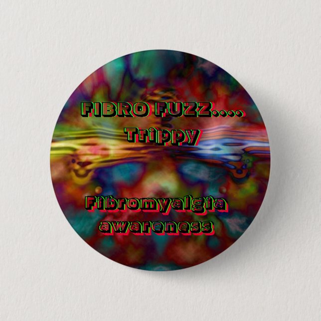 FIBRO FUZZ....  Trippy, 6 Cm Round Badge (Front)